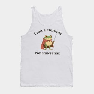I Am a Conduit for Nonsense Tank Top